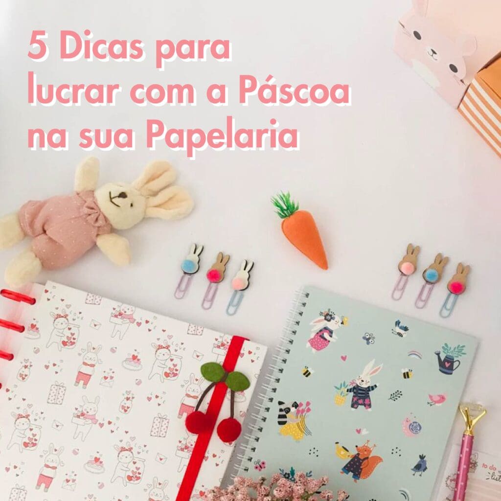 5 dicas para lucrar com a páscoa na sua papelaria